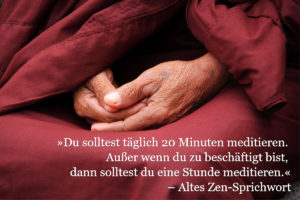 Zen Sprichwort woher kommt meditation Achtsamkeit Entspannung Stress Gesundheit Meditation Technik Meditieren lernen 